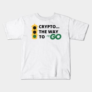 Crypto..The Way to Go Design 1 Kids T-Shirt